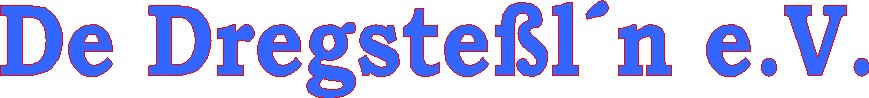 De Dregsteß`n e.V.